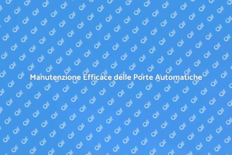 Manutenzione Porte Automatiche Essenziale