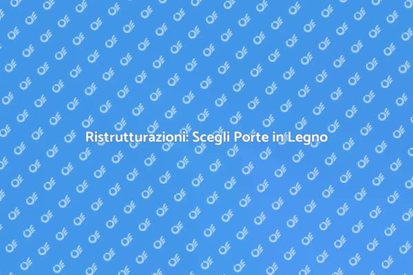 Trasforma la tua Casa con Porte in Legno