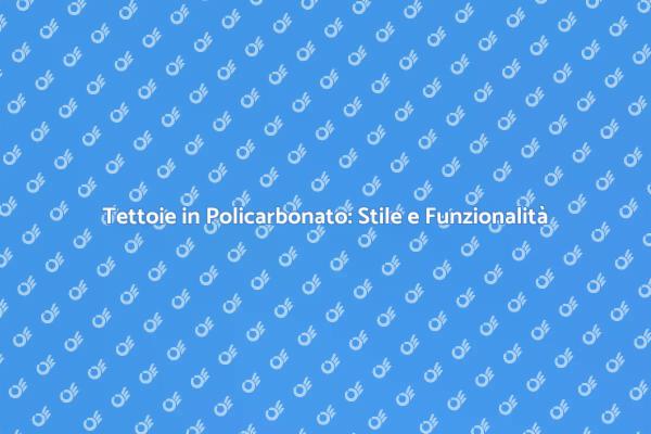 Tettoie in Policarbonato per Esterni