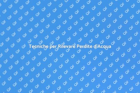 Rilevare Perdite d'Acqua: Guida Pratica