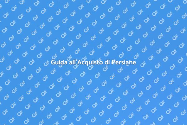 Persiane: Guida all’Acquisto e Installazione