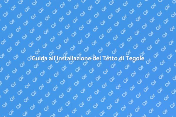 Come Installare un Tetto di Tegole