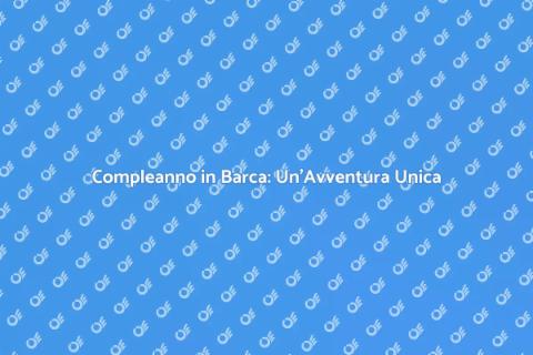 Noleggiare Barca per Compleanno