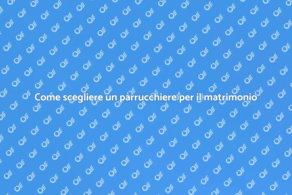 Scegliere il parrucchiere perfetto