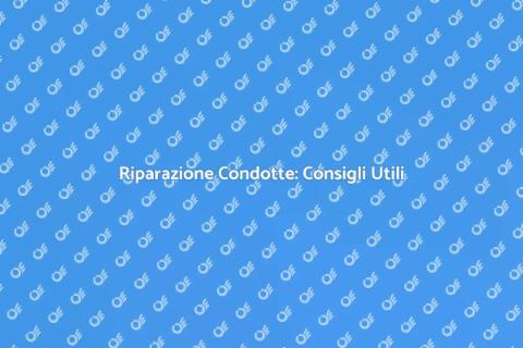 Riparare Condotta Acqua: Guida Pratica