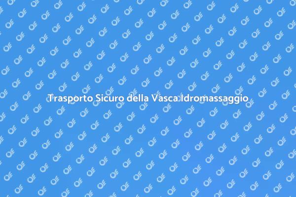 Guida al Trasporto della Vasca Idromassaggio