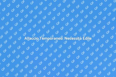 Allaccio Temporaneo: Soluzione Flessibile