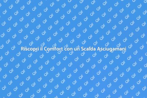 Scalda Asciugamani Elettrico Innovativo
