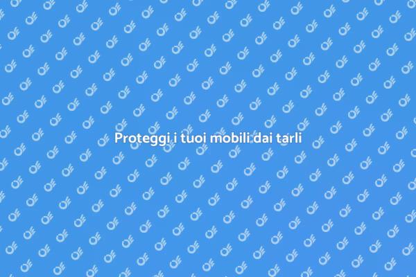 Come difendere i mobili dai tarli