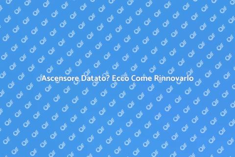 Rinnova il Tuo Ascensore Datato
