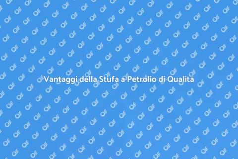 Stufa a Petrolio: Calore e Comfort
