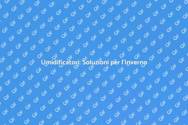 Umidificatore: Il Tuo Alleato Invernale