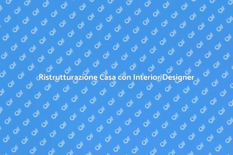 Consulenza Interior Designer per Ristrutturare