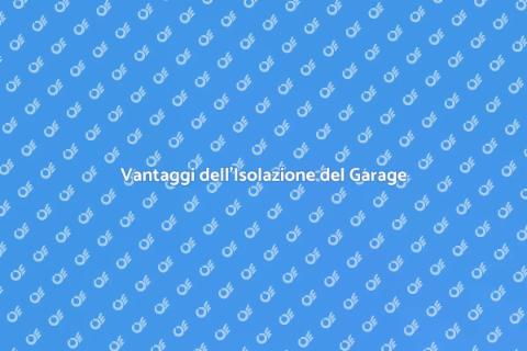 Isolazione Garage: Migliora Comfort e Efficienza