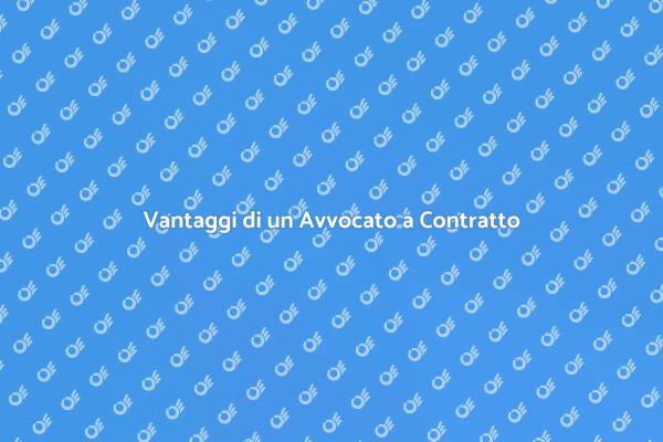 Come Scegliere un Avvocato a Contratto