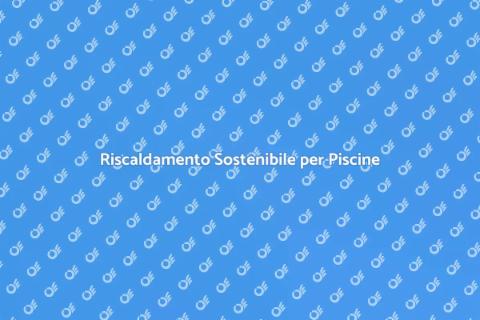 Riscaldamento Piscine: Efficienza Energetica