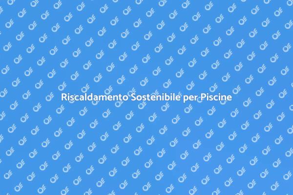 Efficienza Energetica per Piscine