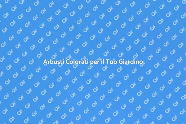 Trasforma il Tuo Giardino con Arbusti