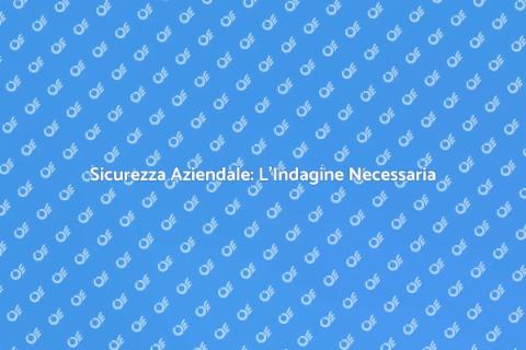 Indagine di Sicurezza Aziendale