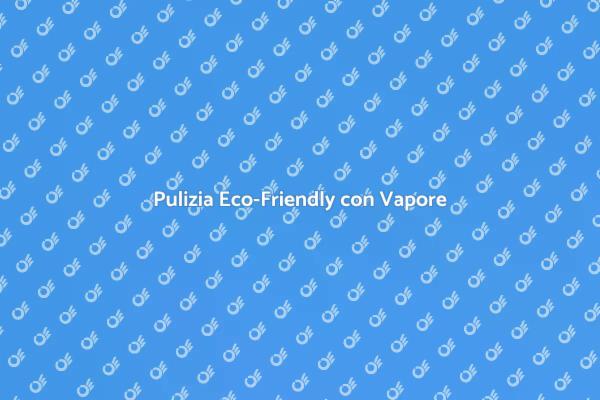 Vapore: La Rivoluzione nella Pulizia