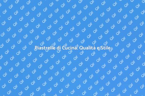 Posare Piastrelle Cucina di Qualità