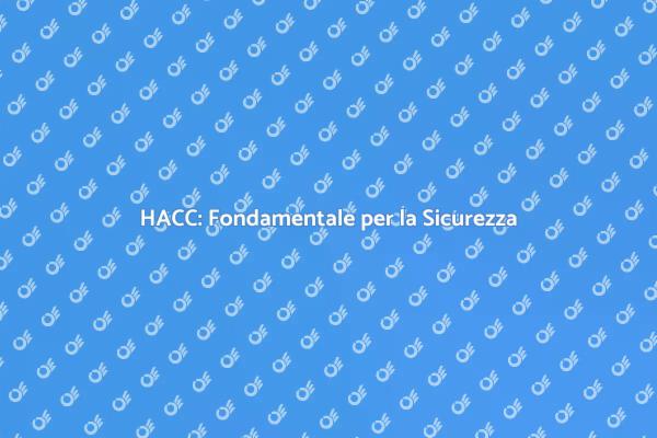 HACC: Sicurezza e Qualità Alimentare