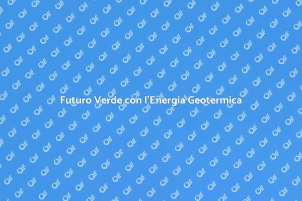 L'Energia Geotermica per un Futuro Sostenibile