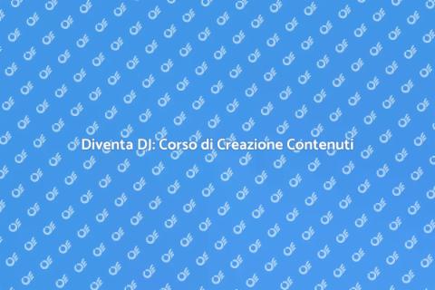 Corso di Creazione Contenuti DJ