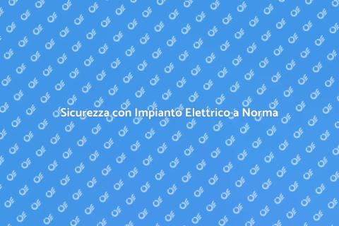 Impianto Elettrico Conforme e Sicuro