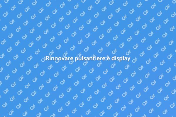 Migliora pulsanterie e display