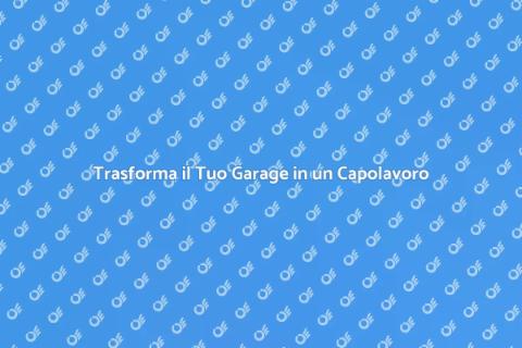Garage Personalizzati per Ogni Esigenza