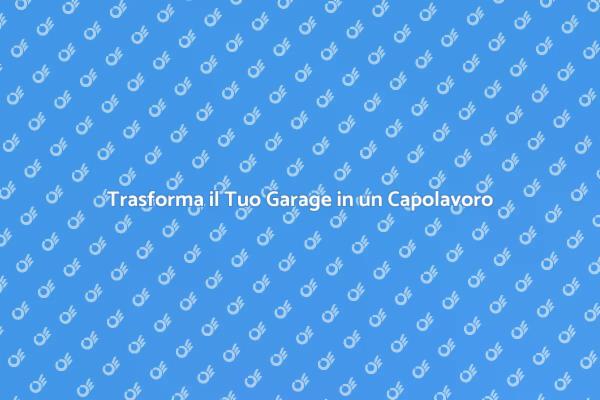 Garage: Ottimizza il Tuo Spazio!
