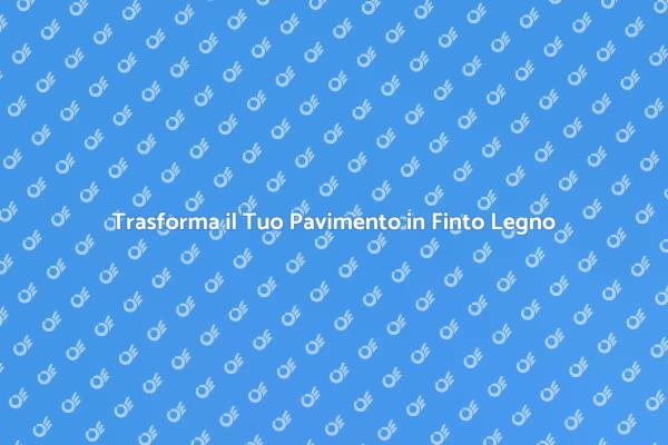 Rinnova il Tuo Pavimento Oggi Stesso