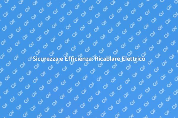 Cablare e Ricablare: Guida Essenziale