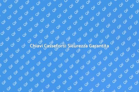 Duplicato Chiavi per Casseforti Sicure