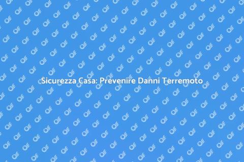 Prevenzione Danni da Terremoto