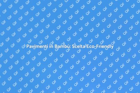 Parquet in Bambù: Eleganza Sostenibile