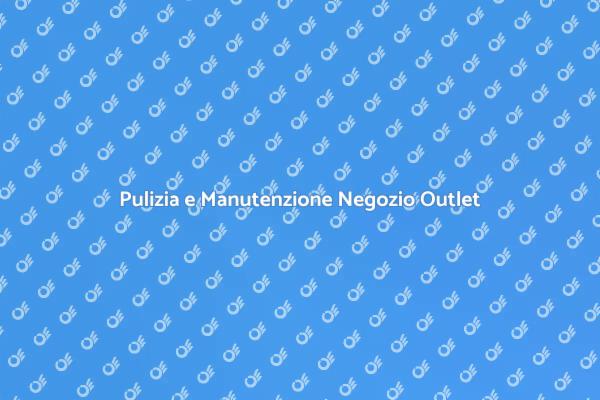 L'importanza della Pulizia negli Outlet