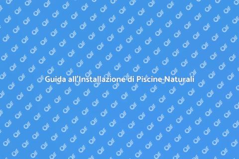 Installare una Piscina Naturale