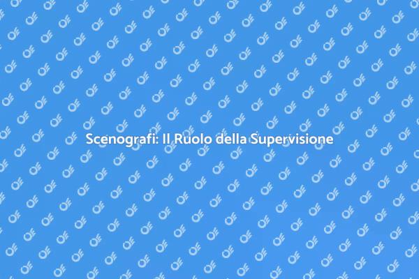 Supervisione: Fondamentale per Scenografi
