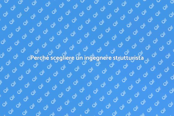 L'importanza dell'ingegnere strutturista