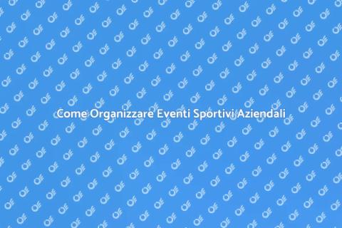 Eventi Sportivi Aziendali: Guida Pratica