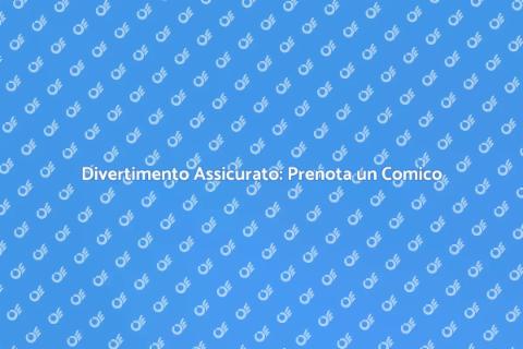 Prenotare un Comico per Eventi