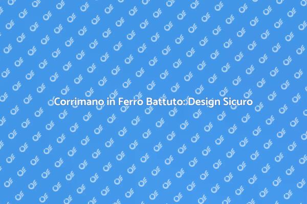 Corrimano in Ferro: Stile e Sicurezza