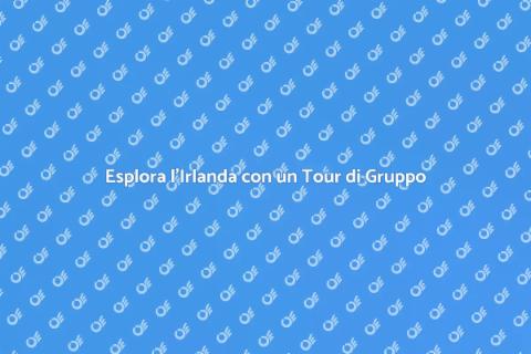 Tour di Gruppo in Irlanda Affascinante