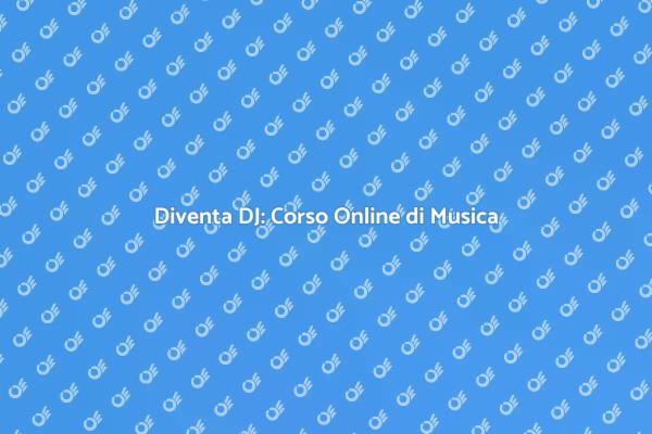 Corso Online di DJing per Tutti