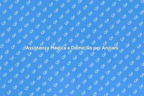Visita Medica Domiciliare per Anziani