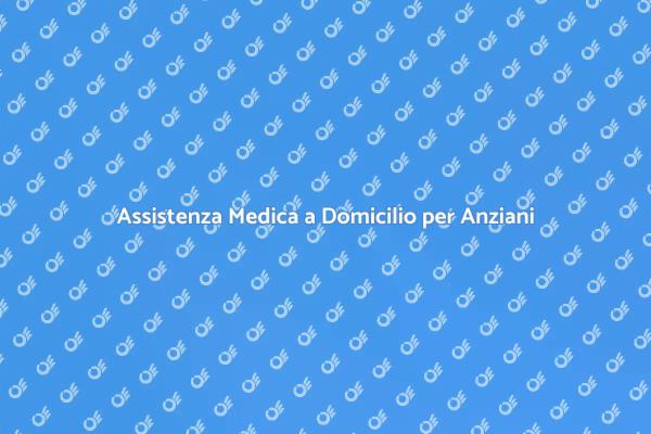 Assistenza Sanitaria per Anziani a Casa