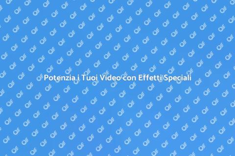 Effetti Speciali per Video Coinvolgenti