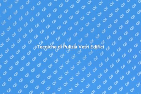 Pulizia Vetri Grandi Edifici
